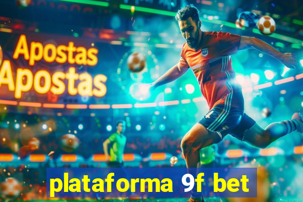 plataforma 9f bet